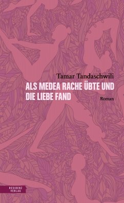 Als Medea Rache übte und die Liebe fand (eBook, ePUB) - Tandaschwili, Tamar