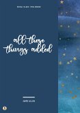 All These Things Added (eBook, ePUB)