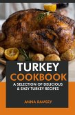 Turkey Cookbook: A Selection of Delicious & Easy Turkey Recipes (eBook, ePUB)