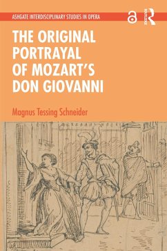 The Original Portrayal of Mozart's Don Giovanni (eBook, ePUB) - Schneider, Magnus Tessing