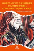 O grito, o mito e a história em Jim Morrison (eBook, ePUB) O grito, o mito e a história em Jim Morrison (eBook, ePUB)