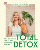 Total Detox - Was Sie schon immer mal loswerden wollten (eBook, ePUB)