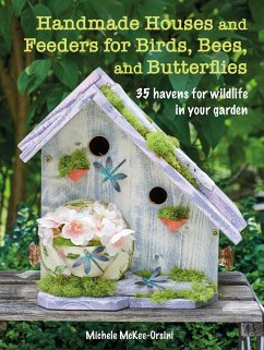 Handmade Houses and Feeders for Birds, Bees, and Butterflies (eBook, ePUB) - McKee-Orsini, Michele