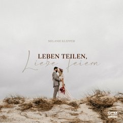 Leben teilen, Liebe feiern - Klepper, Melanie