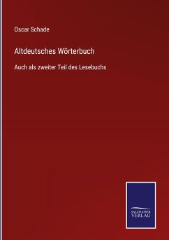 Altdeutsches Wörterbuch - Schade, Oscar