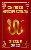 Snake Chinese Horoscope & Astrology 2022 (Chinese Zodiac Fortune Telling, #6) (eBook, ePUB)