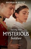 Saving Her Mysterious Soldier (The Peveretts of Haberstock Hall, Book 2) (Mills & Boon Historical) (eBook, ePUB)
