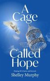 A Cage Called Hope (eBook, ePUB) A Cage Called Hope (eBook, ePUB)