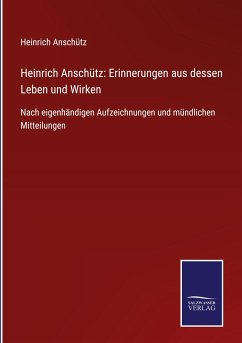 Heinrich Anschütz: Erinnerungen aus dessen Leben und Wirken