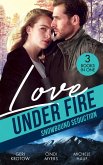 Love Under Fire: Snowbound Seduction: Snowbound with the Secret Agent (Silver Valley P.D.) / Snowblind Justice / Storm Warning (eBook, ePUB)