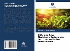 DNA- und RNA-Strukturveränderungen durch antioxidative Teekatechine - Tajmir-Riahi, Heidar-Ali