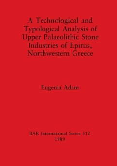 A Technological and Typological Analysis of Upper Palaeolithic Stone Industries of Epirius, Northwestern Greece - Adam, Eugenia