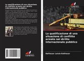 La qualificazione di una situazione di conflitto armato nel diritto internazionale pubblico