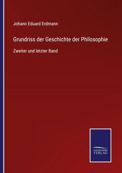 Grundriss der Geschichte der Philosophie - Erdmann, Johann Eduard