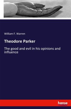 Theodore Parker - Warren, William F.