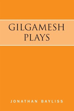 Gilgamesh Plays - Bayliss, Jonathan