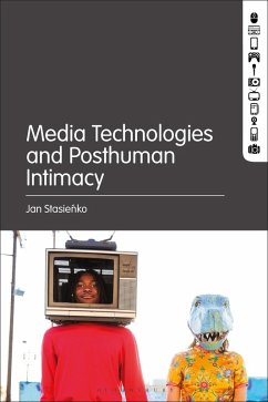 Media Technologies and Posthuman Intimacy (eBook, PDF) - Stasienko, Jan