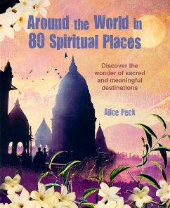 Around the World in 80 Spiritual Places (eBook, ePUB) - Peck, Alice