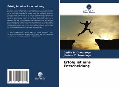 Erfolg ist eine Entscheidung - Ouedraogo, Cyrille P.;Sawadogo, Jérôme Y.