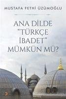 Ana Dilde Türkce Ibadet Mümkün mü - Fethi Üzümoglu, Mustafa