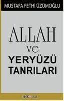 Allah ve Yeryüzü Tanrilari - Fethi Üzümoglu, Mustafa