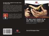 Ce que vous voyez et ce que vous ne voyez pas Ce que vous voyez et ce que vous ne voyez pas