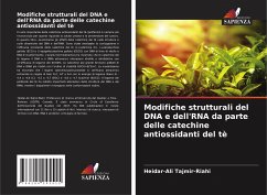Modifiche strutturali del DNA e dell'RNA da parte delle catechine antiossidanti del tè - Tajmir-Riahi, Heidar-Ali