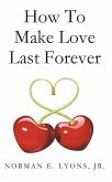 How to Make Love Last Forever