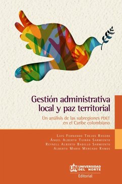 Gestión administrativa local y paz territorial (eBook, PDF) - Trejos Rosero, Luis Fernando; Tuirán Sarmiento, Ángel Alberto