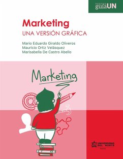 Marketing: Una versión gráfica (eBook, PDF) - Giraldo Oliveros, Mario Eduardo; Ortiz Velásquez, Mauricio; de Castro Abello, Marisabella