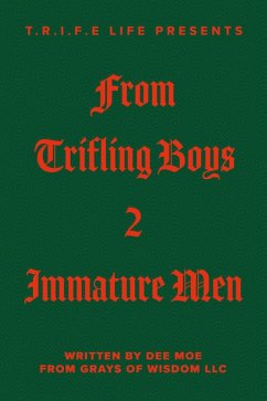 T.R.I.F.E Life Presents From Trifling Boys 2 Immature Men (eBook, ePUB) - Moe, Dee