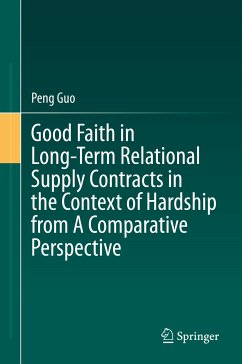 Good Faith in Long-Term Relational Supply Contracts in the Context of Hardship from A Comparative Perspective (eBook, PDF) - Guo, Peng