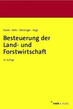 Besteuerung der Land- und Forstwirtschaft (eBook, PDF) - Eisele, Dirk; Seitz, Thomas; Sterzinger, Christian; Vogt, Renate; Merx, Michael; Zens, Dieter J.