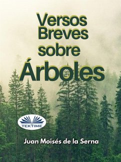 Versos Breves Sobre Árboles (eBook, ePUB) - Serna, Juan Moisés De La