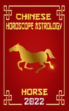 Horse Chinese Horoscope & Astrology 2022 (Chinese Zodiac Fortune Telling, #7) (eBook, ePUB) - Shui, Zhouyi Feng