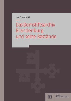 Das Domstiftsarchiv Brandenburg und seine Bestände (eBook, PDF) - Czubatynski, Uwe