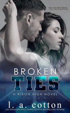 Broken Ties (Rixon High, #4) (eBook, ePUB) - Cotton, L. A.