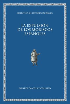 La expulsión de los moriscos españoles (eBook, PDF) - Danvila y Collado, Manuel