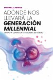 Adónde nos llevará la generación &quote;millennial&quote; (eBook, PDF)
