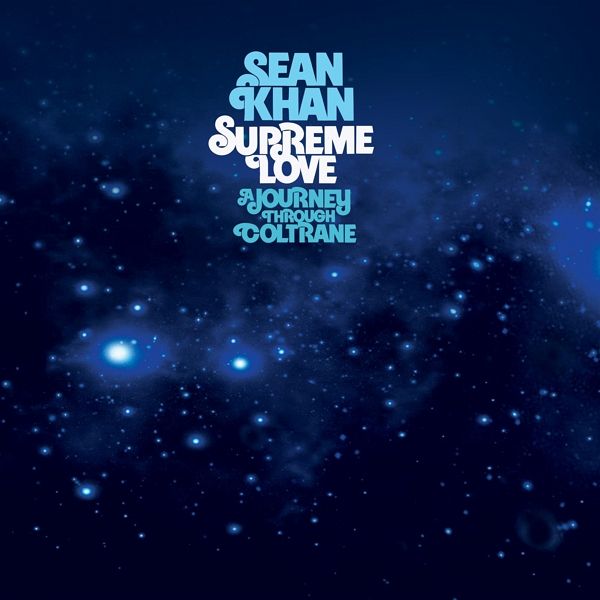 Supreme Love: A Journey Through Coltrane Supreme Love: A Journey Through Coltrane