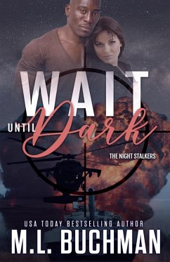 Wait Until Dark: A Military Romantic Suspense (The Night Stalkers, #3) (eBook, ePUB) - Buchman, M. L.
