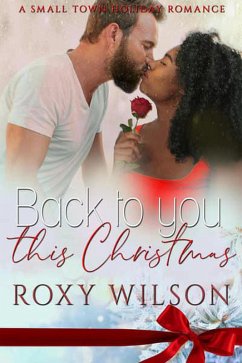 Back to You this Christmas (eBook, ePUB) - Wilson, Roxy
