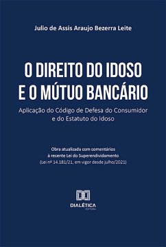 O direito do idoso e o mútuo bancário (eBook, ePUB) - Leite, Julio de Assis Araujo Bezerra