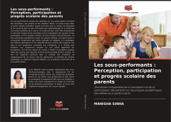 Les sous-performants : Perception, participation et progrès scolaire des parents - Sinha, Manisha