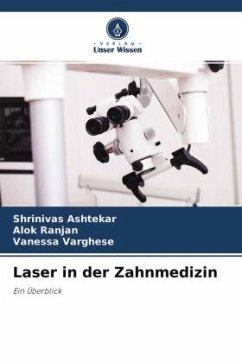 Laser in der Zahnmedizin - Ashtekar, Shrinivas;Ranjan, Alok;Varghese, Vanessa