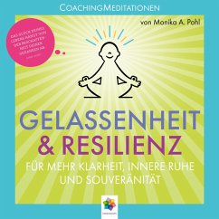 Gelassenheit & Resilienz * Coaching Meditationen für mehr Klarheit, innere Ruhe und Souveränität (MP3-Download) - minddrops; Pohl, Monika Alicja
