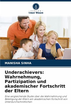 Underachievers: Wahrnehmung, Partizipation und akademischer Fortschritt der Eltern - Sinha, Manisha