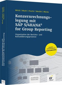 Konzernrechnungslegung mit SAP S4/HANA for Group Reporting - Wirth, Johannes;Muth, Andreas;Precht, Oliver