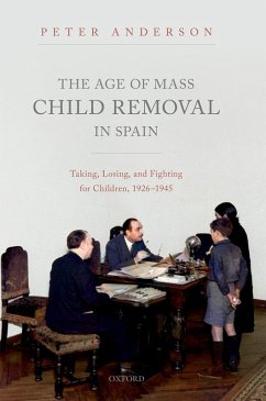 The Age of Mass Child Removal in Spain (eBook, ePUB) - Anderson, Peter