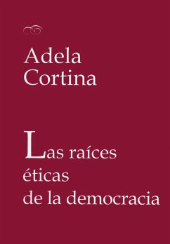 Las raíces éticas de la democracia (eBook, ePUB) - Cortina Orts, Adela